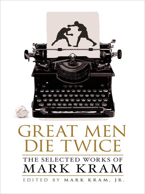 Title details for Great Men Die Twice by Mark Kram, Jr. - Wait list